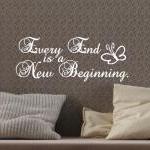 Vinyl Wall Decal Every End Is A Beginning 22064