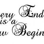 Vinyl Wall Decal Every End Is A Beginning 22064