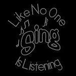 Rhinestone Transfer Sing Like No One Is Listening..