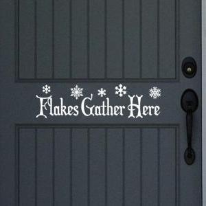 Vinyl Decal Flakes Gather Here Winter Removable..