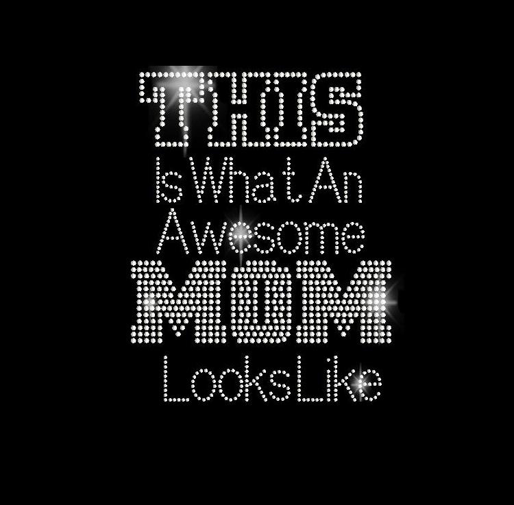 Rhinestone Transfer This Is What An Awesome Mom Looks Like Mothers Day Diy Bling 34091